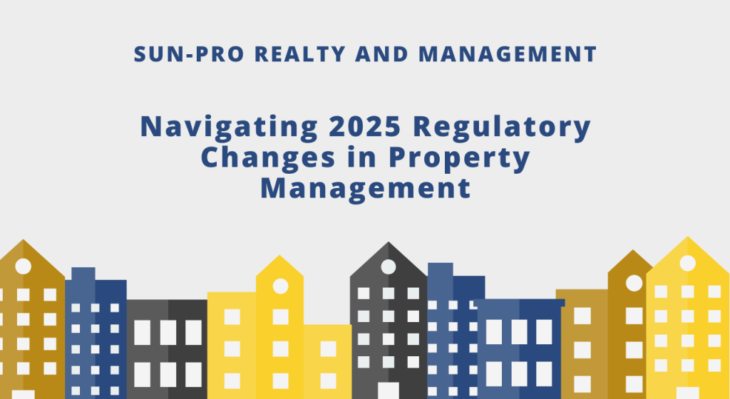 Navigating 2025 Regulatory Changes in Property Management Navigating 2025 Regulatory Changes in Property Management