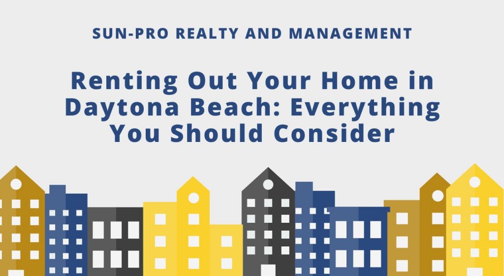 Renting Out Your Home in Daytona Beach: Everything You Should Consider